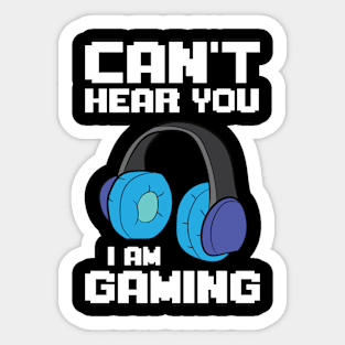 Can't Hear You Im Gaming Love Gaming Sticker